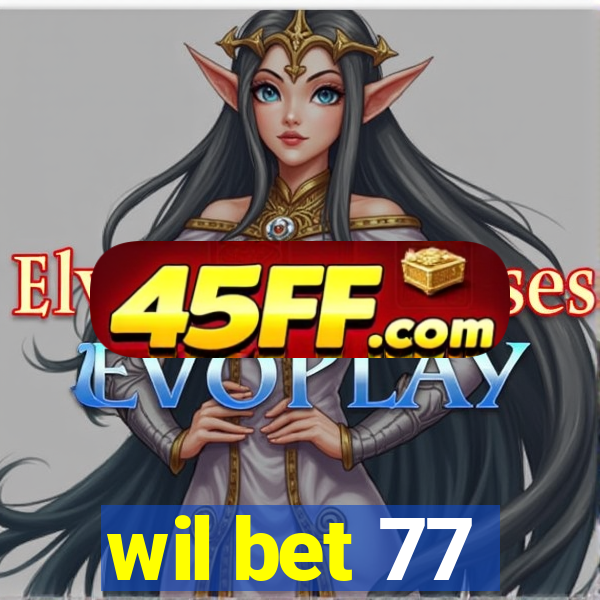 wil bet 77